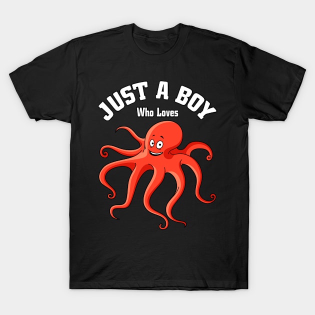 Just A Boy Who Loves Octopuse Boys Octopus T-Shirt by Shirtjaeger